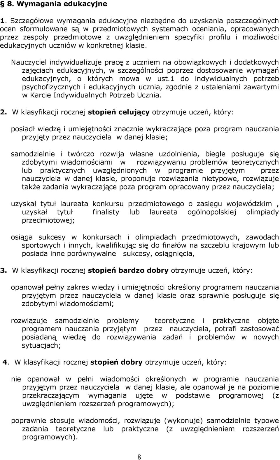 profilu i możliwości edukacyjnych uczniów w konkretnej klasie.