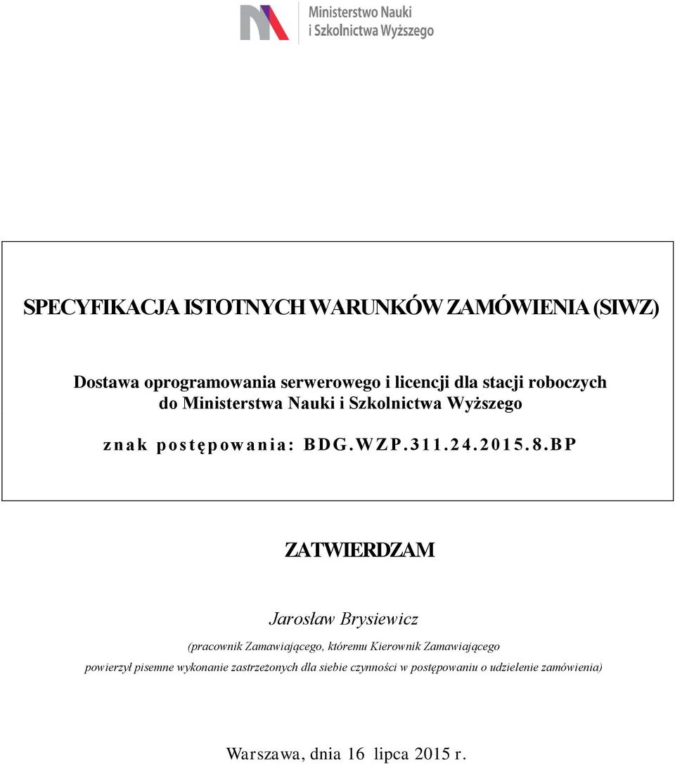 B P ZATWIERDZAM Jarosław Brysiewicz (pracownik Zamawiającego, któremu Kierownik Zamawiającego powierzył