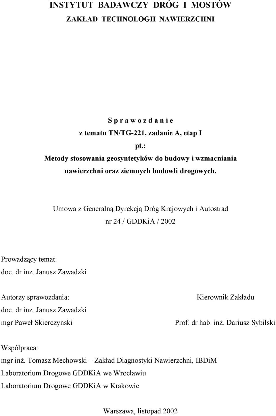 Umowa z Generalną Dyrekcją Dróg Krajowych i Autostrad nr 24 / GDDKiA / 2002 Prowadzący temat: doc. dr inż.