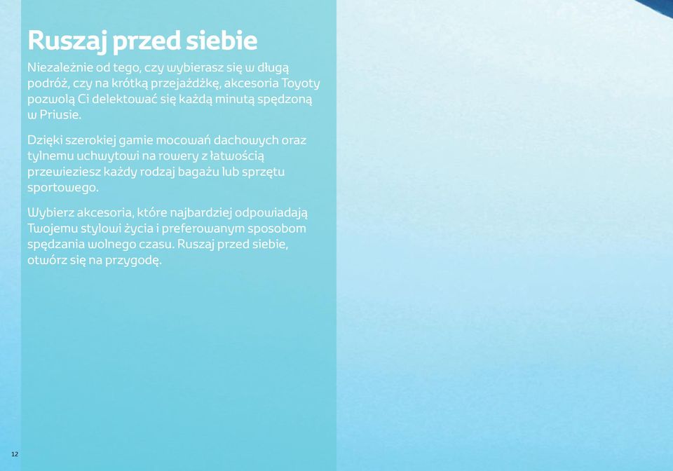 Dzięki szerokiej gamie mocowań dachowych oraz tylnemu uchwytowi na rowery z łatwością przewieziesz każdy rodzaj bagażu