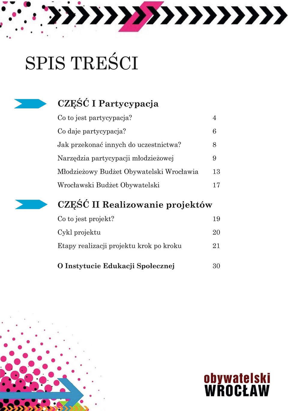 8 Narzędzia partycypacji młodzieżowej 9 Młodzieżowy Budżet Obywatelski Wrocławia 13 Wrocławski