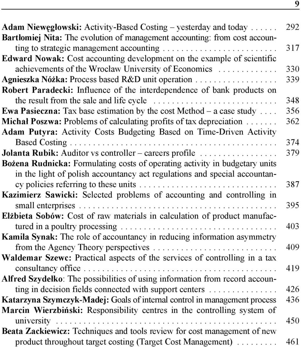 .. 339 Robert Paradecki: Influence of the interdependence of bank products on the result from the sale and life cycle... 348 Ewa Pasieczna: Tax base estimation by the cost Method a case study.