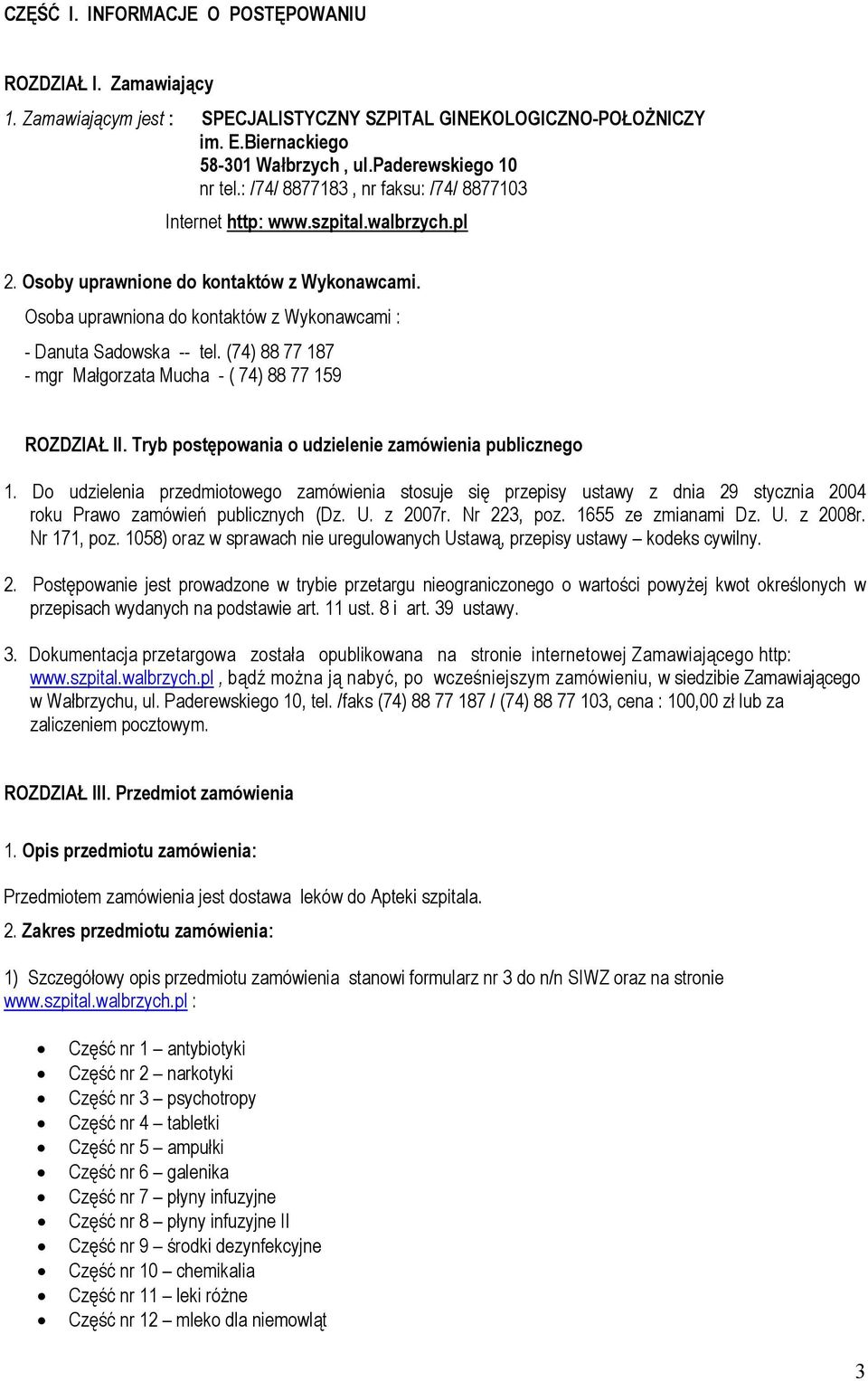 (74) 88 77 187 - mgr Małgorzata Mucha - ( 74) 88 77 159 ROZDZIAŁ II. Tryb postępowania o udzielenie zamówienia publicznego 1.