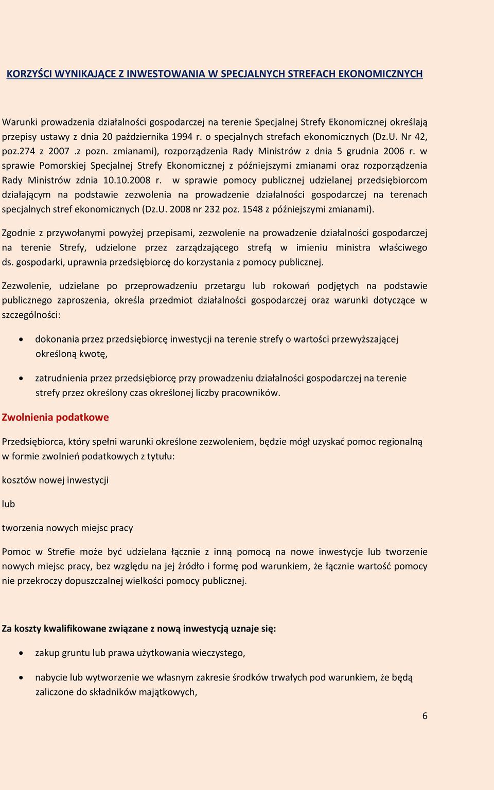 w sprawie Pomorskiej Specjalnej Strefy Ekonomicznej z późniejszymi zmianami oraz rozporządzenia Rady Ministrów zdnia 10.10.2008 r.