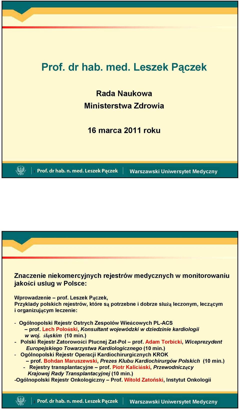 Lech Poloński, Konsultant wojewódzki w dziedzinie kardiologii w woj. śląskim (10 min.) - Polski Rejestr Zatorowości Płucnej Zat-Pol prof.