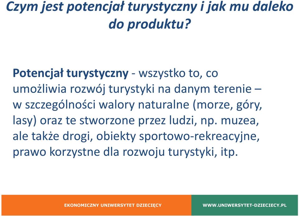 w szczególności walory naturalne (morze, góry, lasy) oraz te stworzone przez