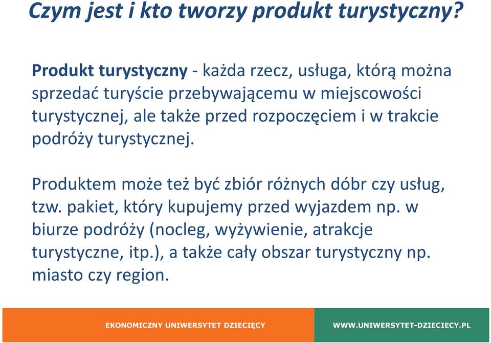 turystycznej, ale także przed rozpoczęciem i w trakcie podróży turystycznej.