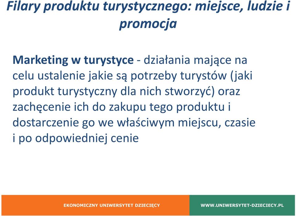 (jaki produkt turystyczny dla nich stworzyć) oraz zachęcenie ich do zakupu