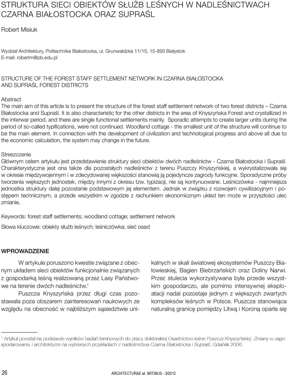 pl STRUCTURE OF THE FOREST STAFF SETTLEMENT NETWORK IN CZARNA BIAŁOSTOCKA AND SUPRAŚL FOREST DISTRICTS Abstract The main aim of this article is to present the structure of the forest staff settlement