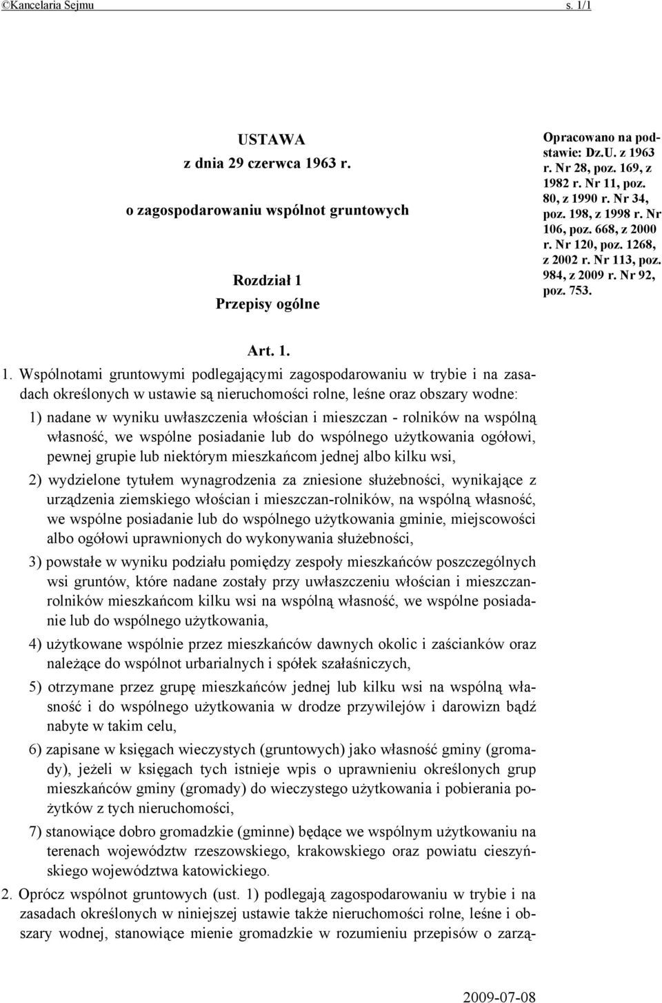 podlegającymi zagospodarowaniu w trybie i na zasadach określonych w ustawie są nieruchomości rolne, leśne oraz obszary wodne: 1) nadane w wyniku uwłaszczenia włościan i mieszczan - rolników na