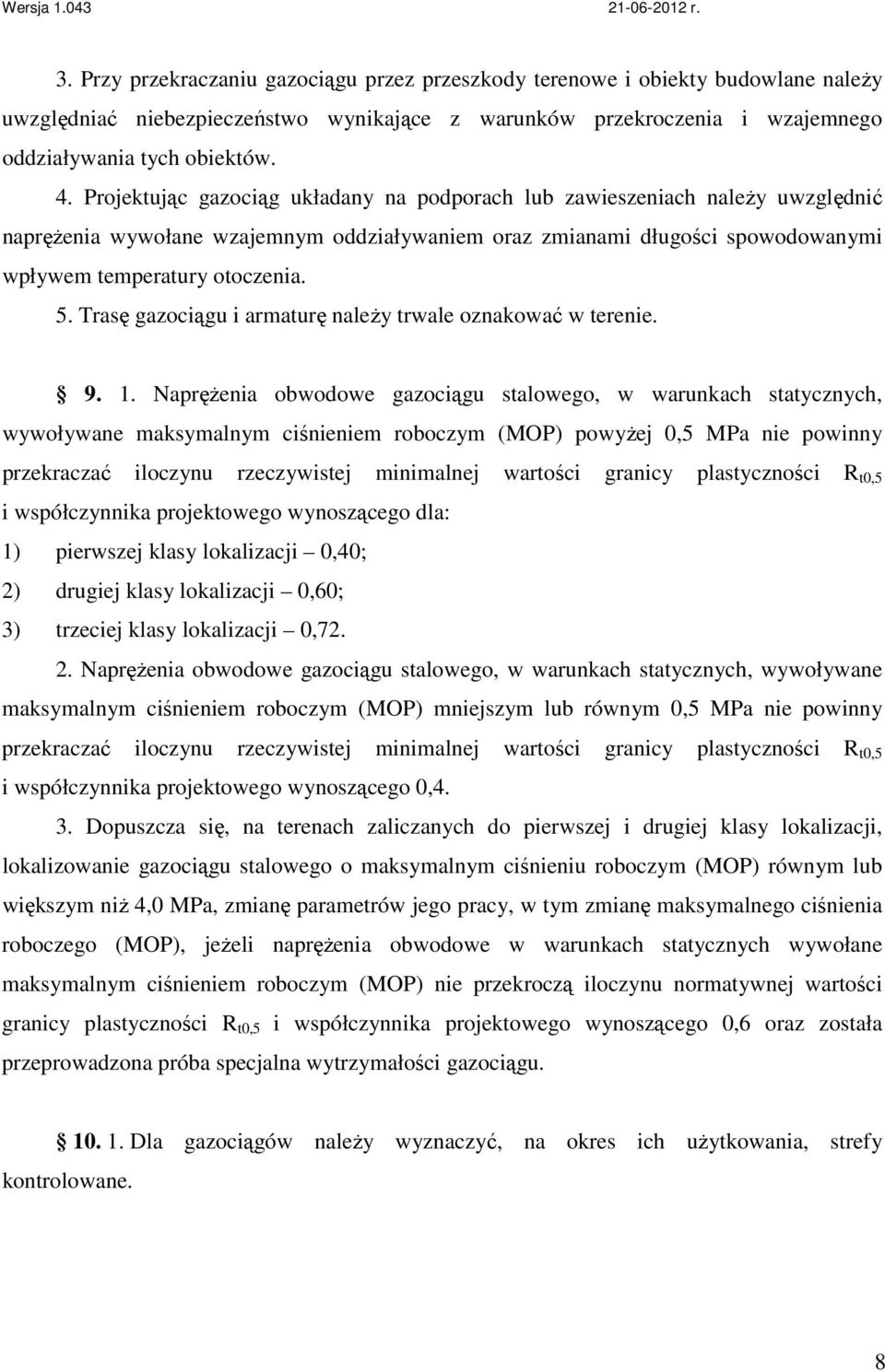 Trasę gazociągu i armaturę naleŝy trwale oznakować w terenie. 9. 1.