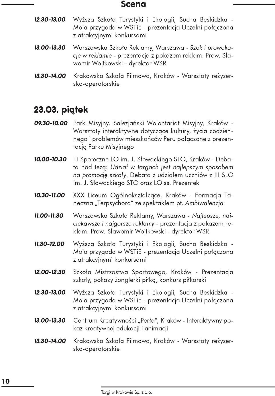 00 Krakowska Szkoła Filmowa, Kraków - Warsztaty reżysersko-operatorskie 23.03. piątek 09.30-10.00 Park Misyjny.