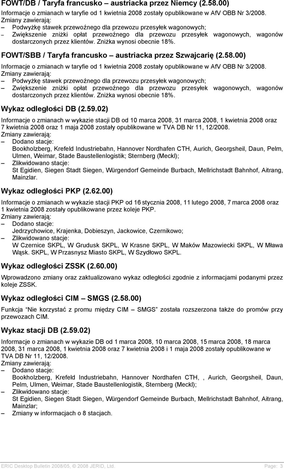 FOWT/SBB / Taryfa francusko austriacka przez Szwajcarię (2.58.00) Informacje o zmianach w taryfie od 1 kwietnia 2008 zostały opublikowane w AfV OBB Nr 3/2008.  Wykaz odległości DB (2.59.