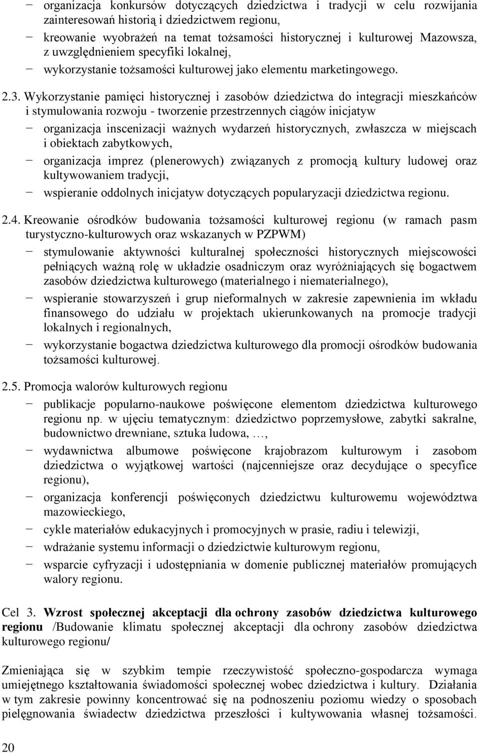 Wykorzystanie pamięci historycznej i zasobów dziedzictwa do integracji mieszkańców i stymulowania rozwoju - tworzenie przestrzennych ciągów inicjatyw organizacja inscenizacji ważnych wydarzeń