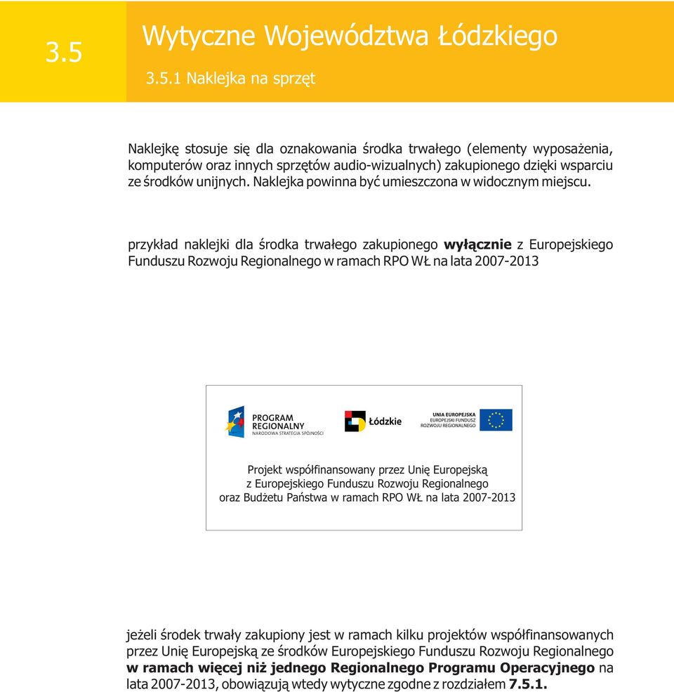 przyk³ad naklejki dla œrodka trwa³ego zakupionego wy³¹cznie z Europejskiego Funduszu Rozwoju Regionalnego w ramach RPO W na lata 2007-2013 Projekt wspó³finansowany przez Uniê Europejsk¹ z