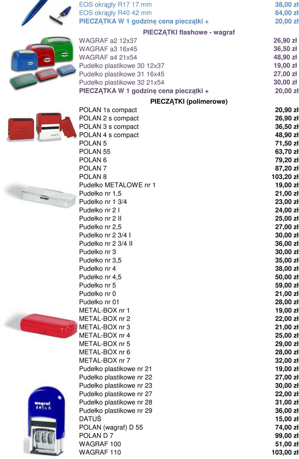 compact POLAN 3 s compact POLAN 4 s compact POLAN 5 POLAN 55 POLAN 6 POLAN 7 POLAN 8 Pudełko METALOWE nr 1 Pudełko nr 1,5 Pudełko nr 1 3/4 Pudełko nr 2 I Pudełko nr 2 II Pudełko nr 2,5 Pudełko nr 2