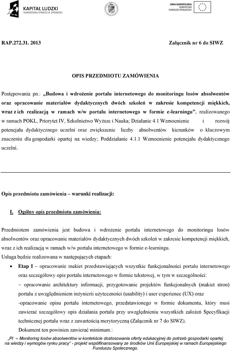 portalu internetowego w formie e-learningu, realizowanego w ramach POKL, Priorytet IV, Szkolnictwo Wyższe i Nauka; Działanie 4.