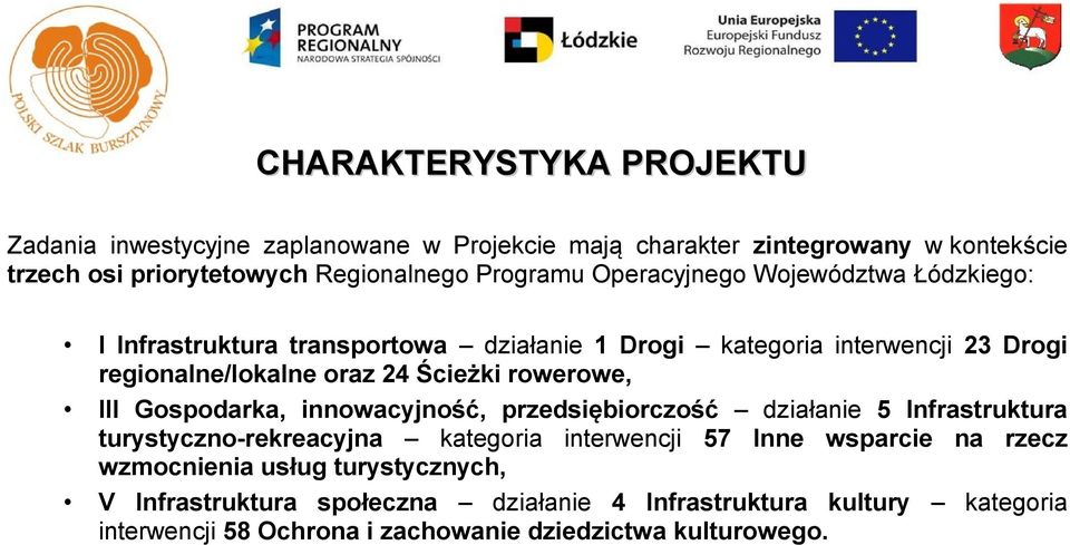 Ścieżki rowerowe, III Gospodarka, innowacyjność, przedsiębiorczość działanie 5 Infrastruktura turystyczno-rekreacyjna kategoria interwencji 57 Inne wsparcie