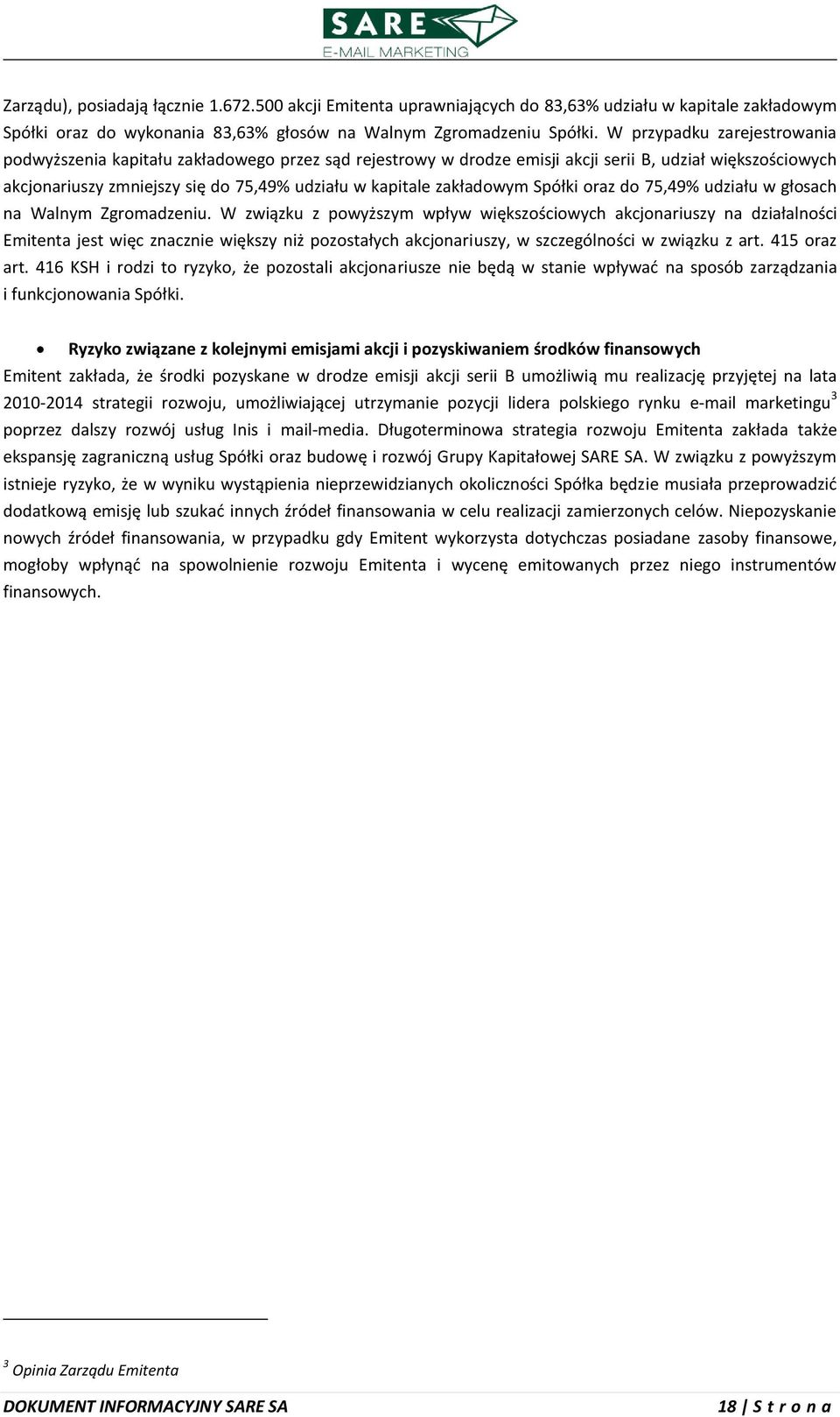 zakładowym Spółki oraz do 75,49% udziału w głosach na Walnym Zgromadzeniu.