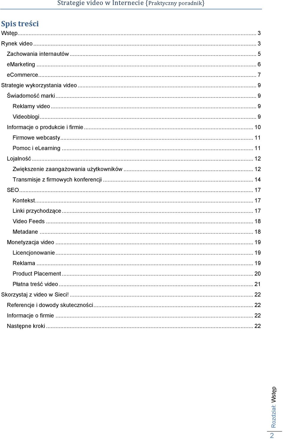 .. 12 Zwiększenie zaangażowania użytkowników... 12 Transmisje z firmowych konferencji... 14 SEO... 17 Kontekst... 17 Linki przychodzące... 17 Video Feeds... 18 Metadane.