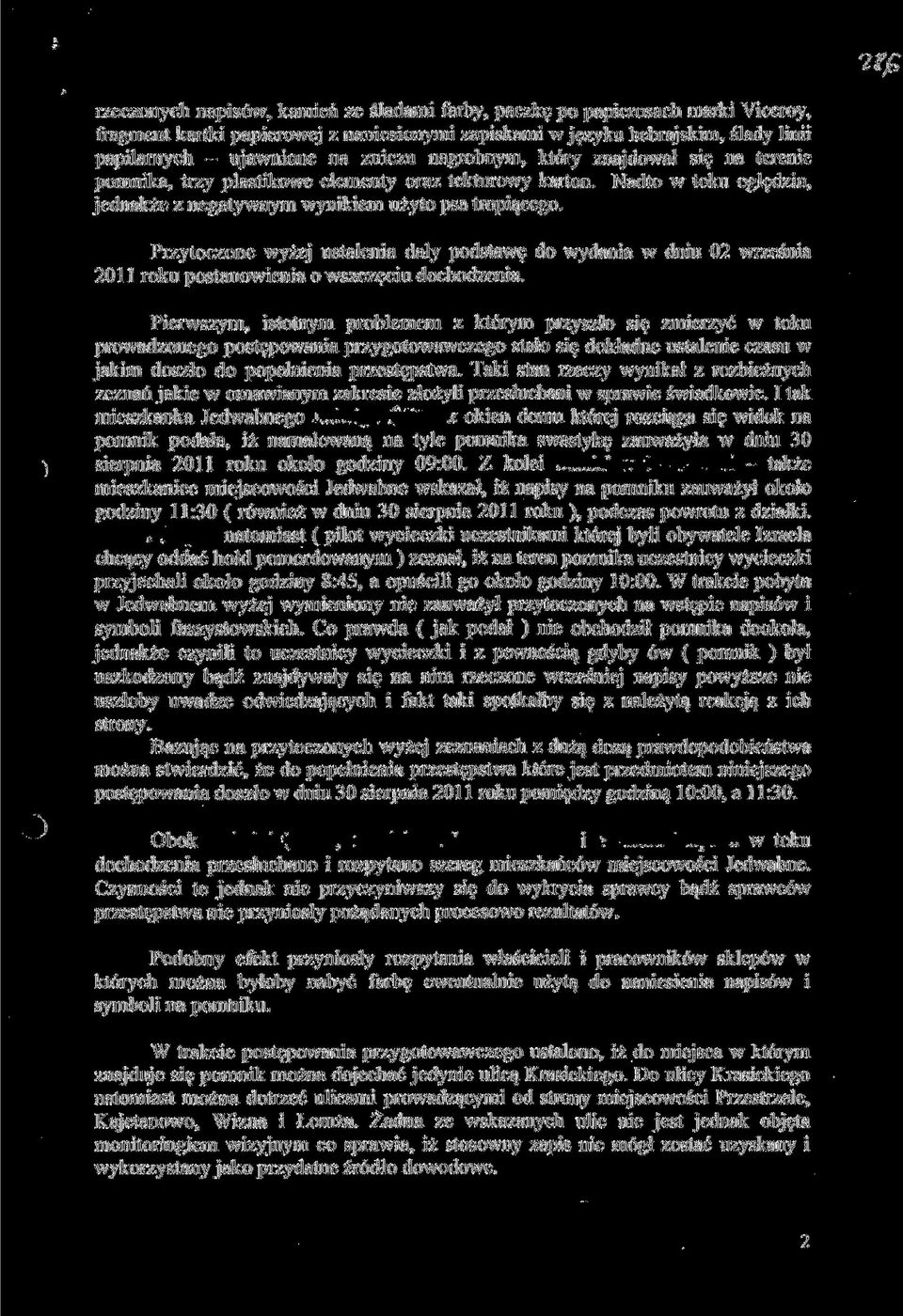 Przytoczone wyżej ustalenia dały podstawę do wydania w dniu 02 września 2011 roku postanowienia o wszczęciu dochodzenia.