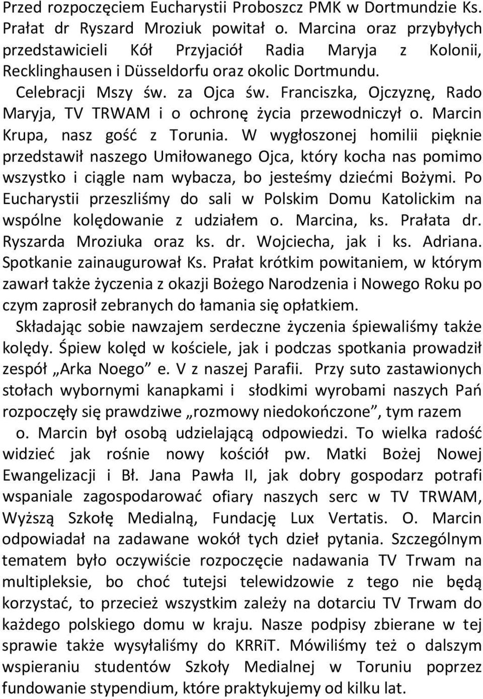 Franciszka, Ojczyznę, Rado Maryja, TV TRWAM i o ochronę życia przewodniczył o. Marcin Krupa, nasz gość z Torunia.