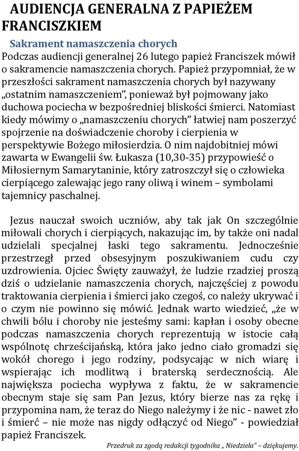 Natomiast kiedy mo wimy o namaszczeniu chorych łatwiej nam poszerzyc spojrzenie na dos wiadczenie choroby i cierpienia w perspektywie Boz ego miłosierdzia.