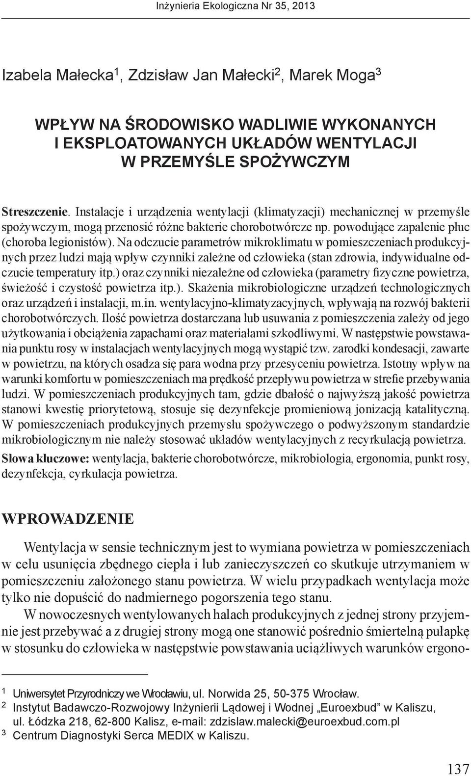 Na odczucie parametrów mikroklimatu w pomieszczeniach produkcyjnych przez ludzi mają wpływ czynniki zależne od człowieka (stan zdrowia, indywidualne odczucie temperatury itp.