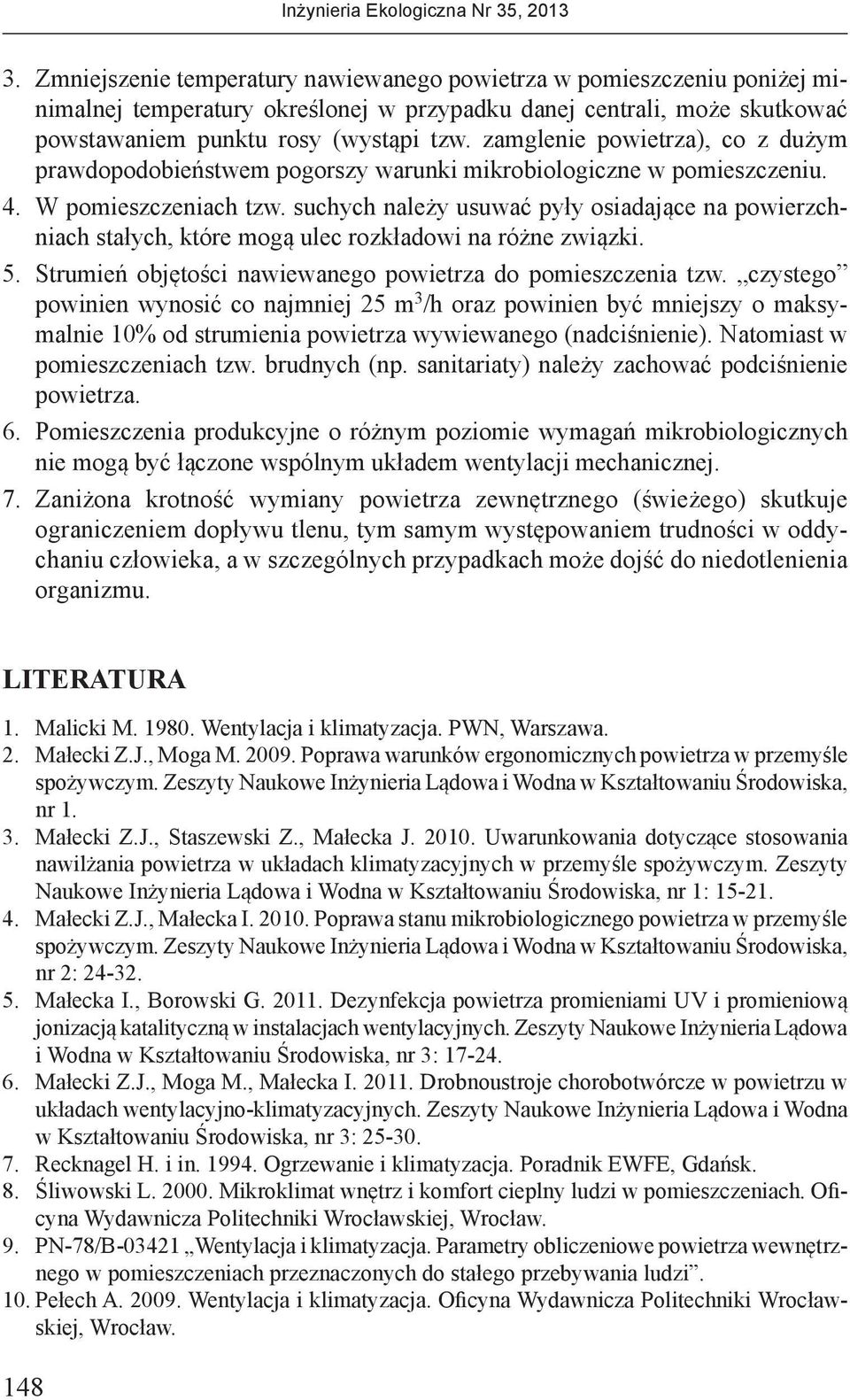 suchych należy usuwać pyły osiadające na powierzchniach stałych, które mogą ulec rozkładowi na różne związki. 5. Strumień objętości nawiewanego powietrza do pomieszczenia tzw.