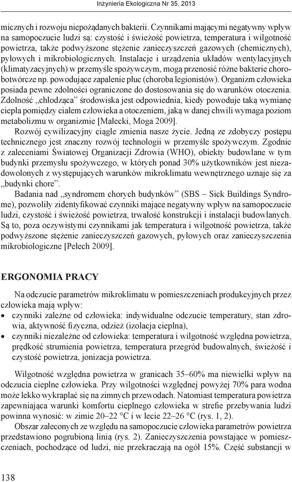 pyłowych i mikrobiologicznych. Instalacje i urządzenia układów wentylacyjnych (klimatyzacyjnych) w przemyśle spożywczym, mogą przenosić różne bakterie chorobotwórcze np.