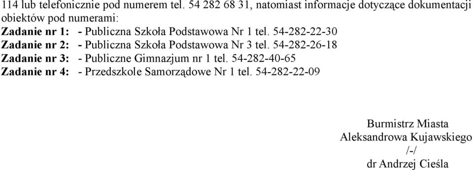 Szkoła Podstawowa Nr 1 tel. 54-282-22-30 Zadanie nr 2: - Publiczna Szkoła Podstawowa Nr 3 tel.