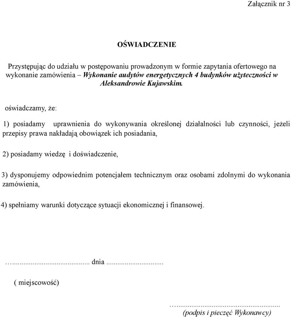 oświadczamy, że: 1) posiadamy uprawnienia do wykonywania określonej działalności lub czynności, jeżeli przepisy prawa nakładają obowiązek ich posiadania, 2)