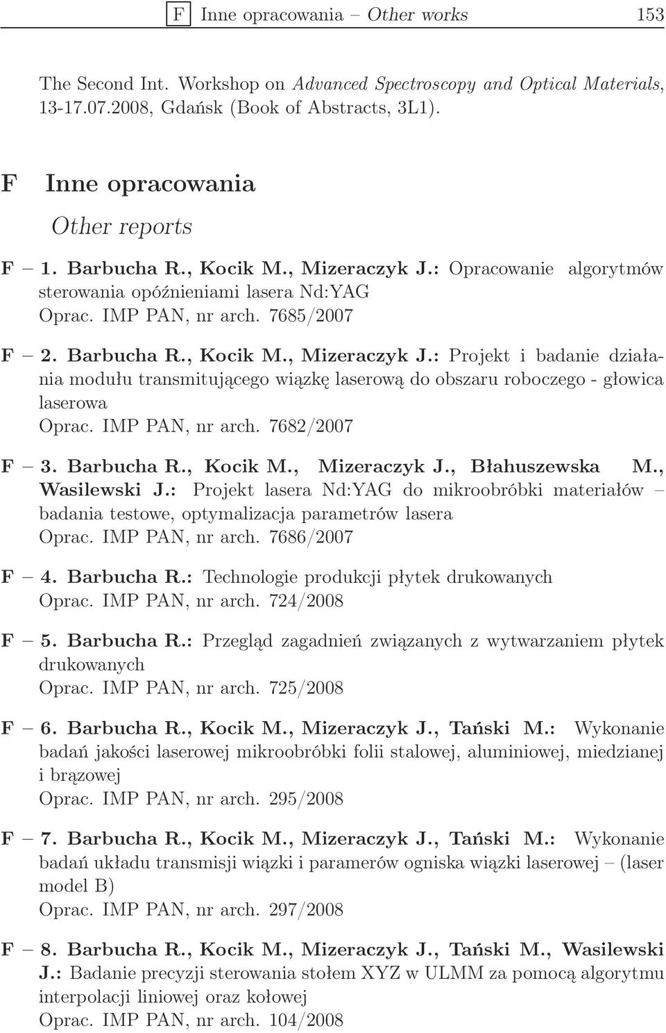 IMP PAN, nr arch. 7682/2007 F 3. Barbucha R., Kocik M., Mizeraczyk J., Błahuszewska M., Wasilewski J.