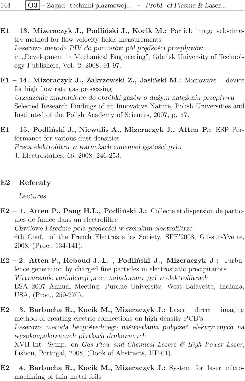 Technology Publishers, Vol. 2, 2008, 91-97. E1 14. Mizeraczyk J., Zakrzewski Z., Jasiński M.