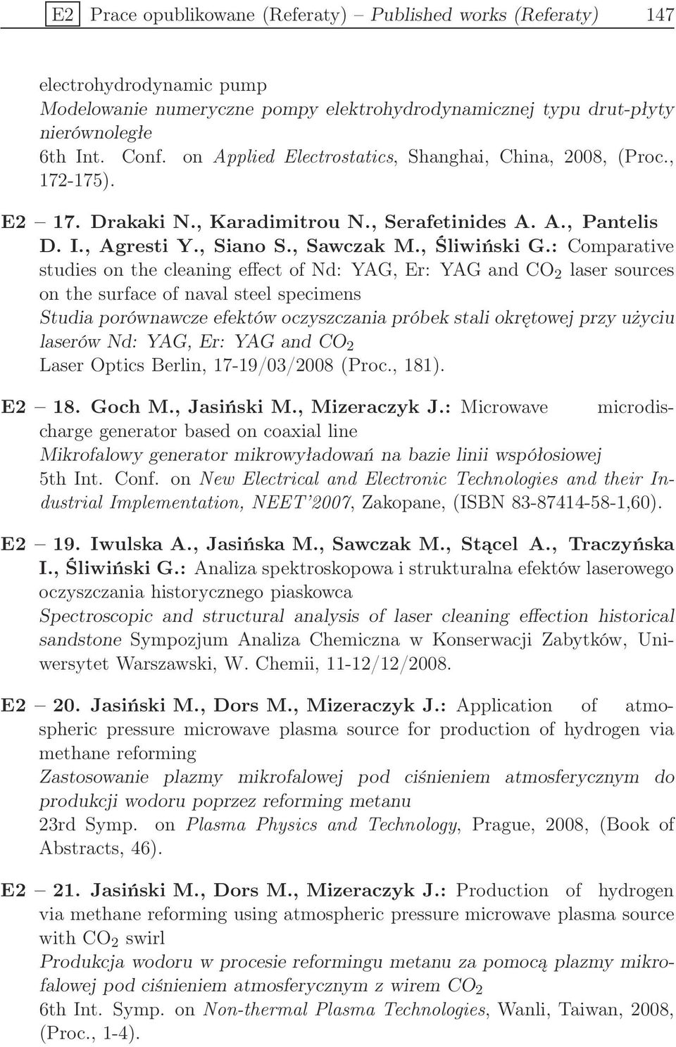 : Comparative studies on the cleaning effect of Nd: YAG, Er: YAG and CO 2 laser sources on the surface of naval steel specimens Studia porównawcze efektów oczyszczania próbek stali okrętowej przy