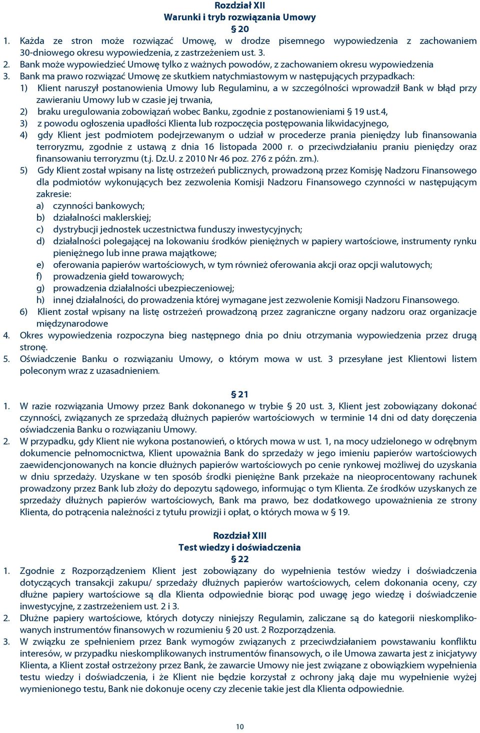 Umowy lub w czasie jej trwania, 2) braku uregulowania zobowi¹zañ wobec Banku, zgodnie z postanowieniami 19 ust.