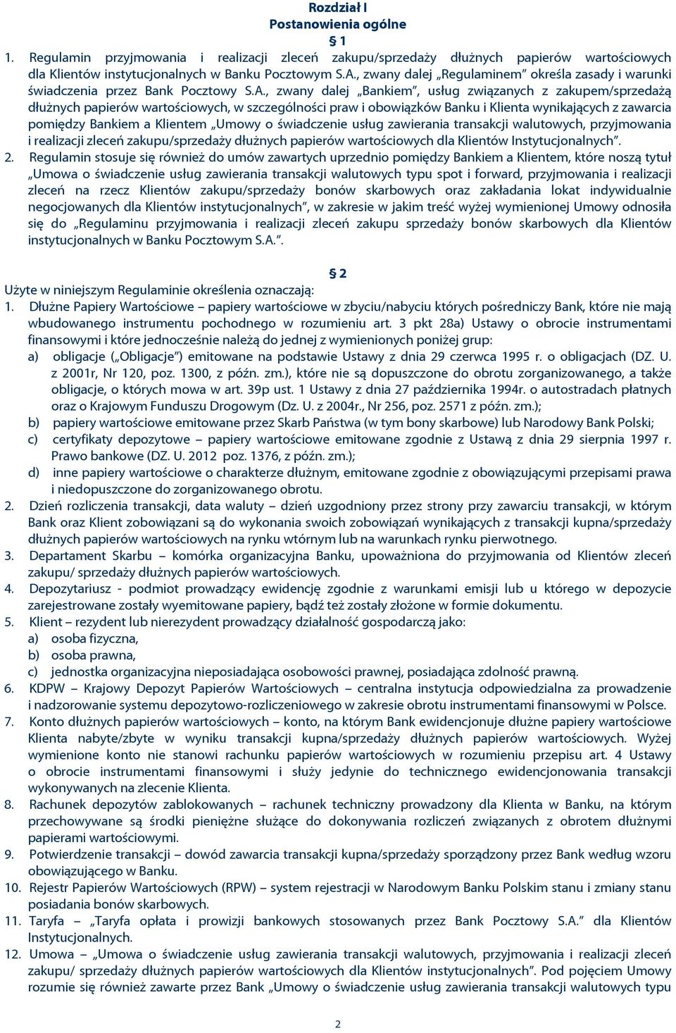 , zwany dalej Bankiem, usùug zwi¹zanych z zakupem/sprzeda ¹ dùu nych papierów wartoœciowych, w szczególnoœci praw i obowi¹zków Banku i Klienta wynikaj¹cych z zawarcia pomiêdzy Bankiem a Klientem