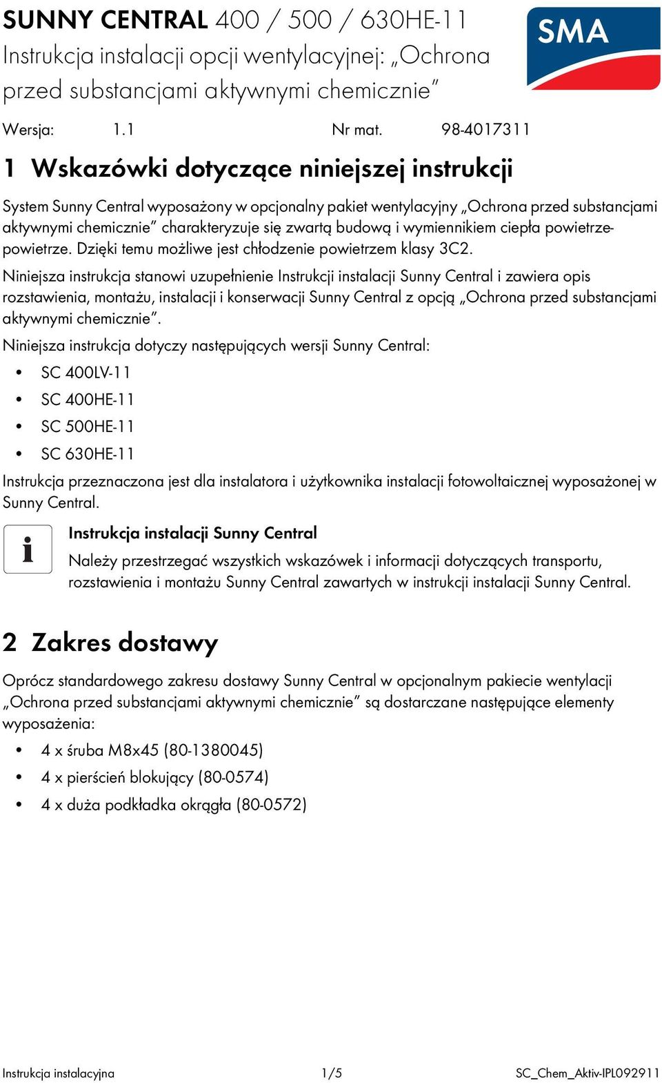 budową i wymiennikiem ciepła powietrzepowietrze. Dzięki temu możliwe jest chłodzenie powietrzem klasy 3C2.