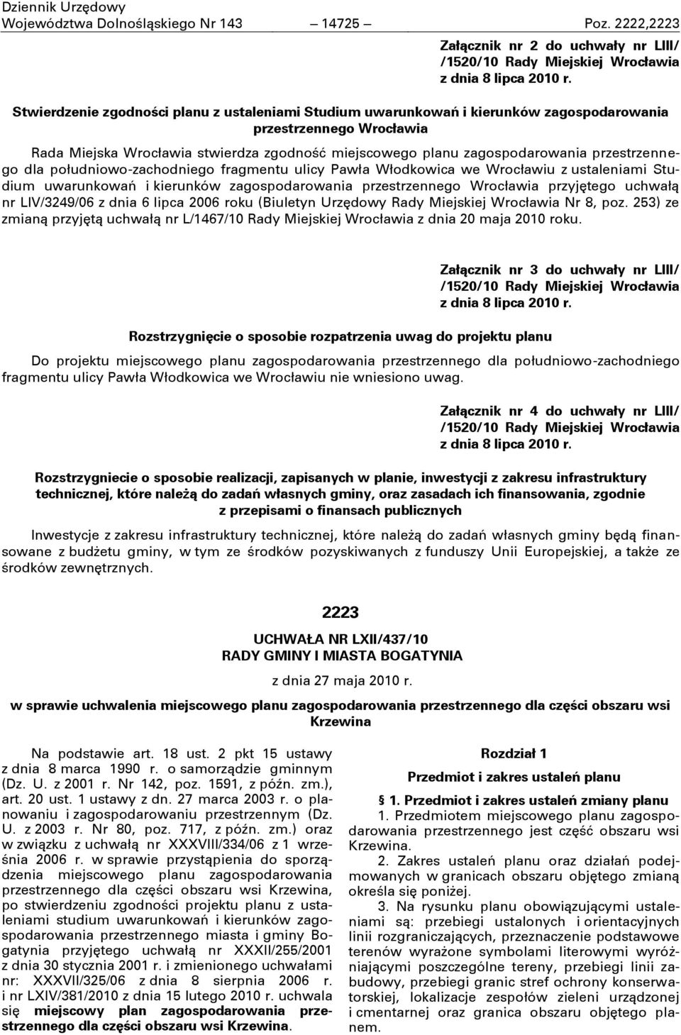 Rada Miejska Wrocławia stwierdza zgodnośń miejscowego planu zagospodarowania przestrzennego dla południowo-zachodniego fragmentu ulicy Pawła Włodkowica we Wrocławiu z ustaleniami Studium uwarunkowań