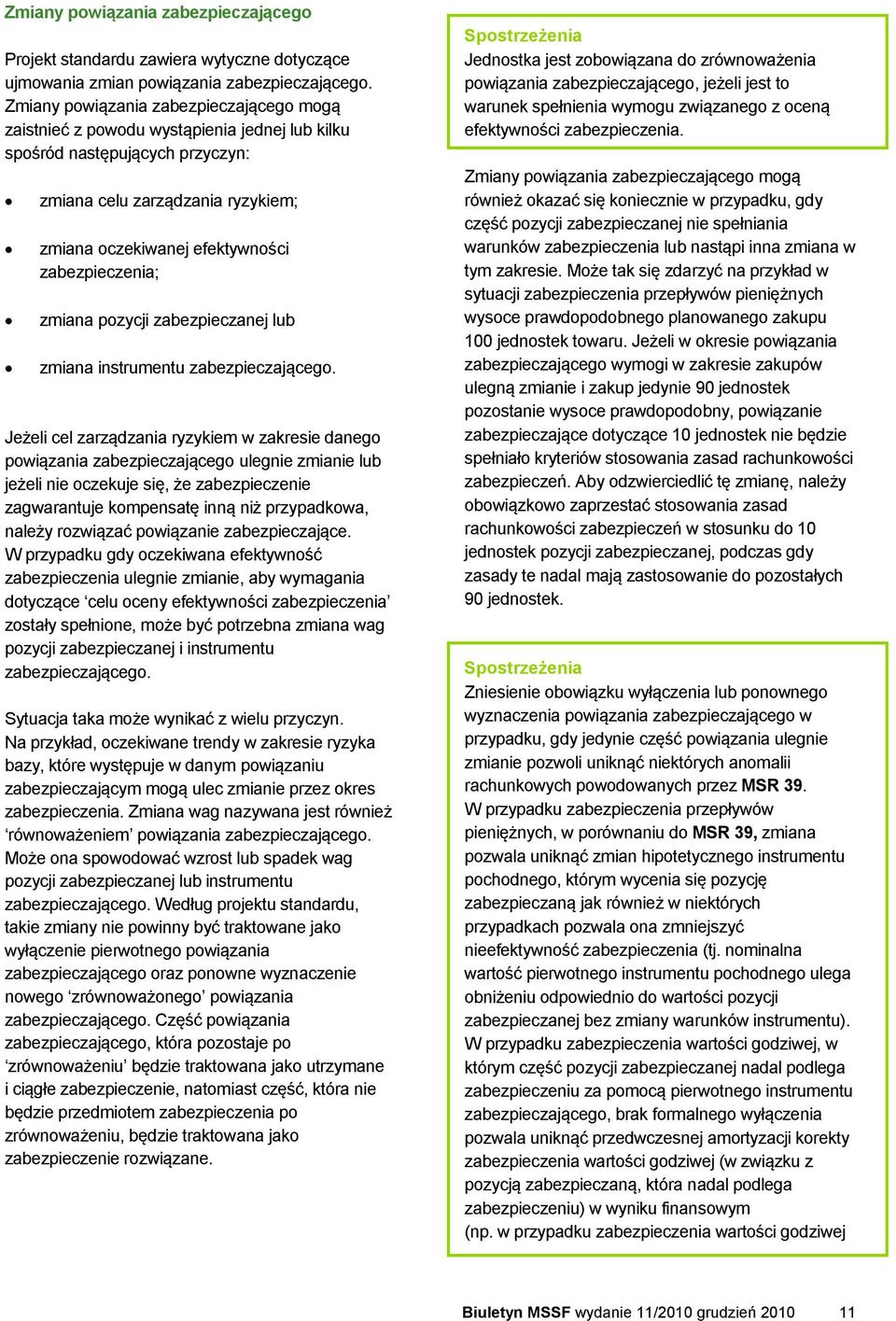 zabezpieczenia; zmiana pozycji zabezpieczanej lub zmiana instrumentu zabezpieczającego.