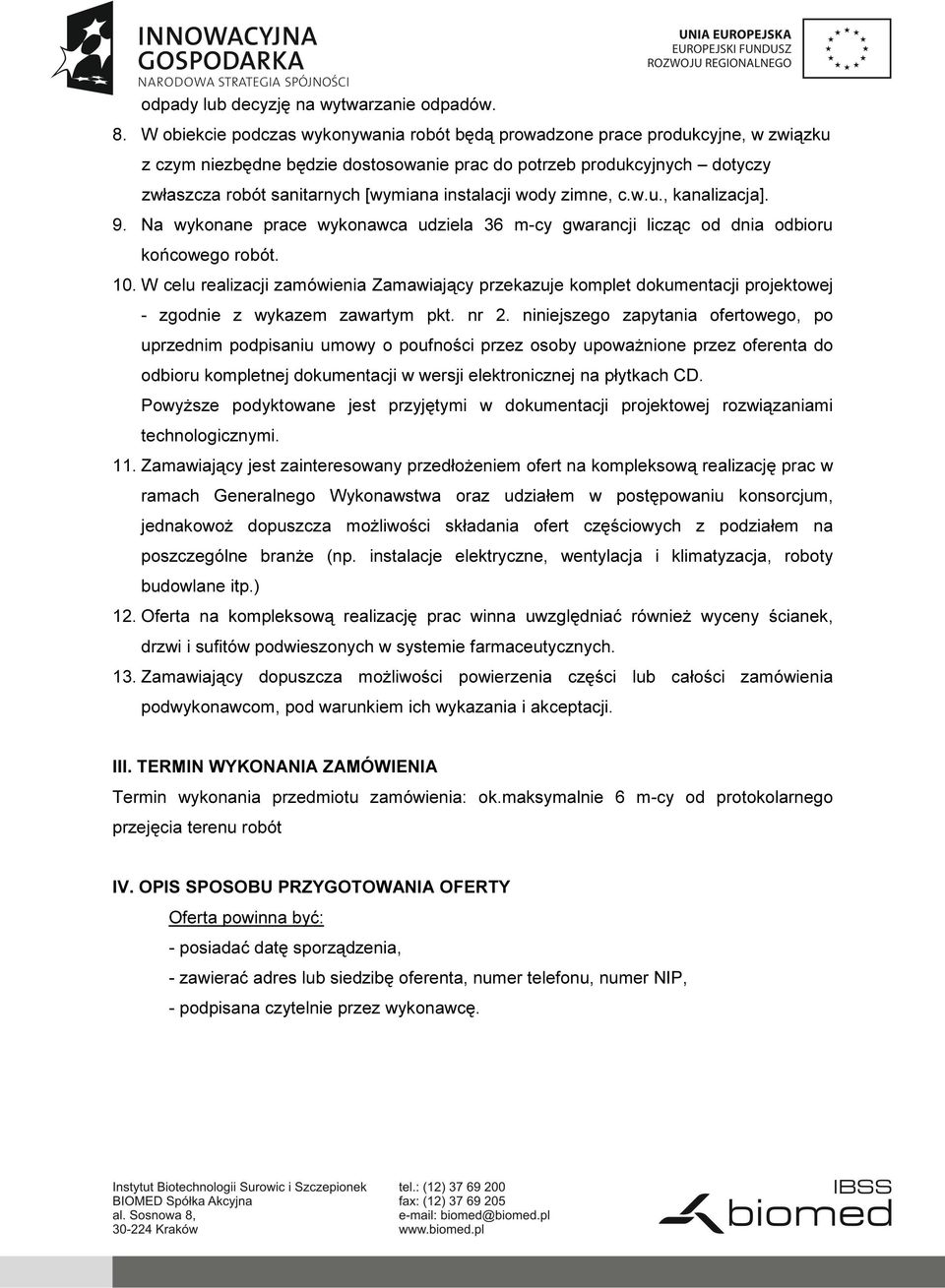 instalacji wody zimne, c.w.u., kanalizacja]. 9. Na wykonane prace wykonawca udziela 36 m-cy gwarancji licząc od dnia odbioru końcowego robót. 10.