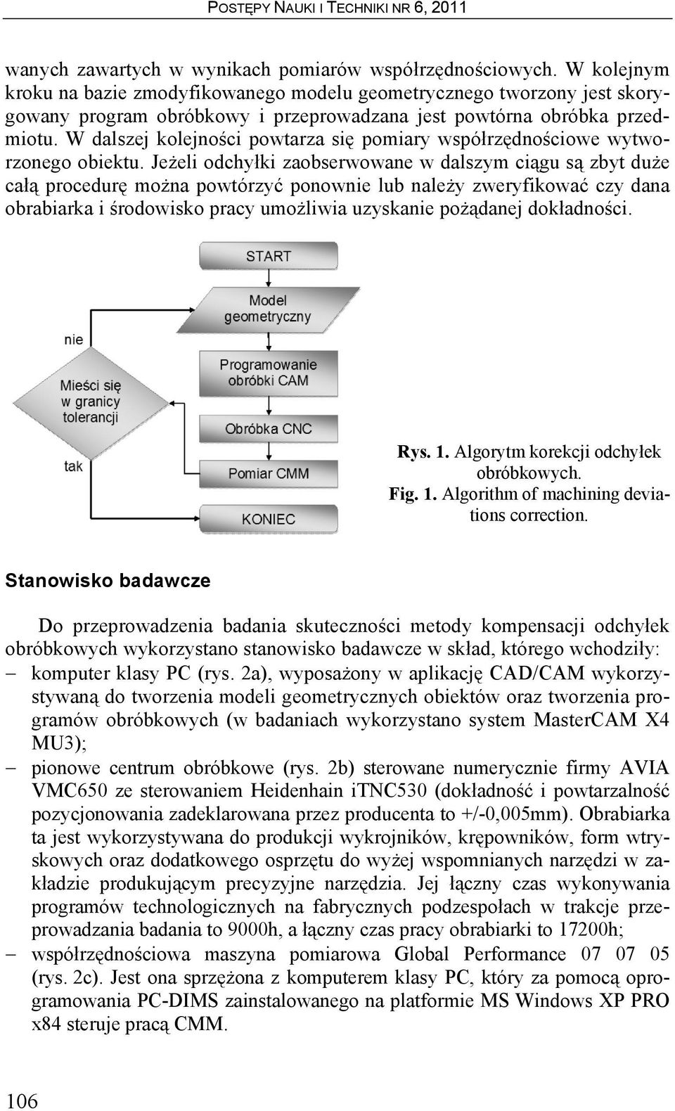 W dalszej kolejności powtarza się pomiary współrzędnościowe wytworzonego obiektu.