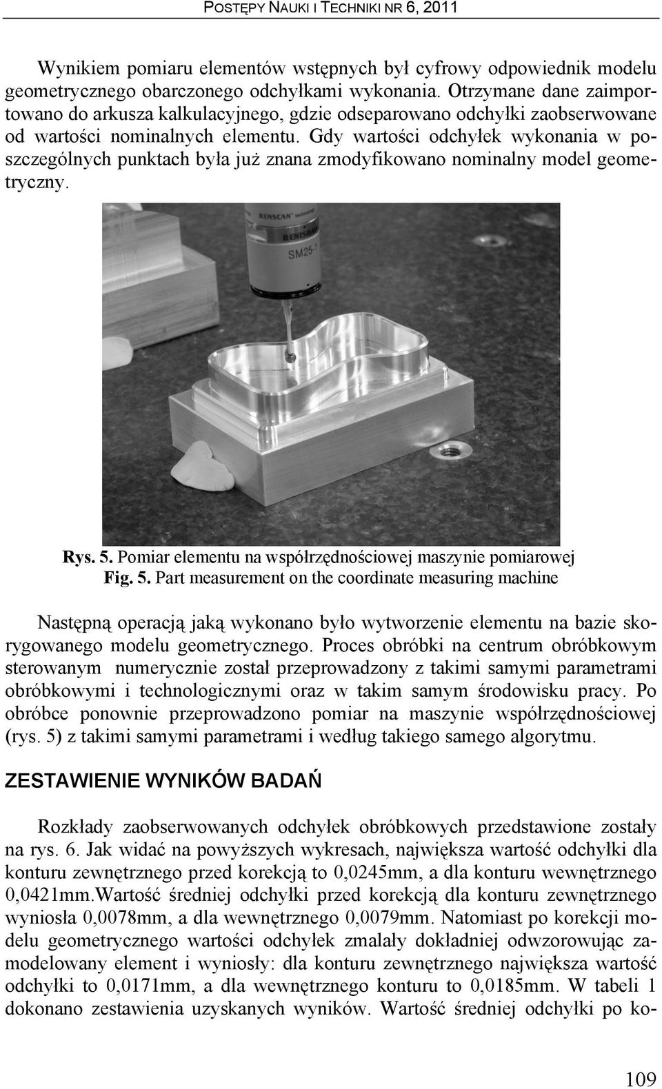 Gdy wartości odchyłek wykonania w poszczególnych punktach była już znana zmodyfikowano nominalny model geometryczny. Rys. 5.