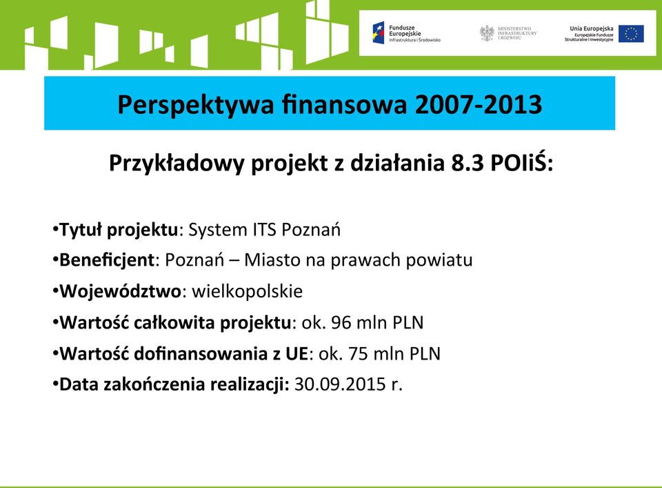 prawach powiatu Województwo: wielkopolskie Wartość całkowita projektu: ok.