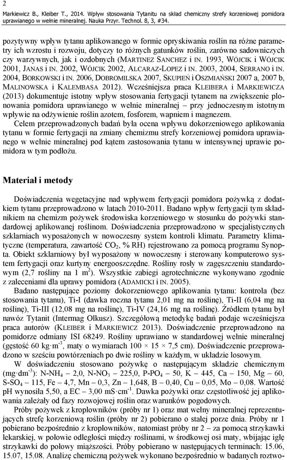 gatunków roślin, zarówno sadowniczych czy warzywnych, jak i ozdobnych (MARTINEZ SANCHEZ i IN. 1993, WÓJCIK i WÓJCIK 2001, JANAS i IN. 2002, WÓJCIK 2002, ALCARAZ-LOPEZ i IN. 2003, 2004, SERRANO i IN.