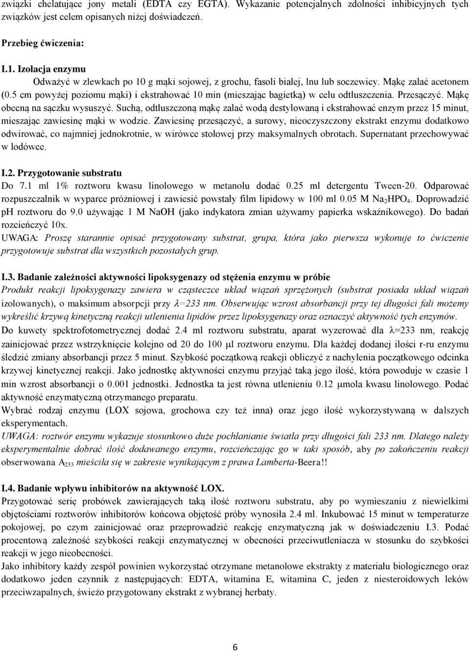 5 cm powyżej poziomu mąki) i ekstrahować 10 min (mieszając bagietką) w celu odtłuszczenia. Przesączyć. Mąkę obecną na sączku wysuszyć.