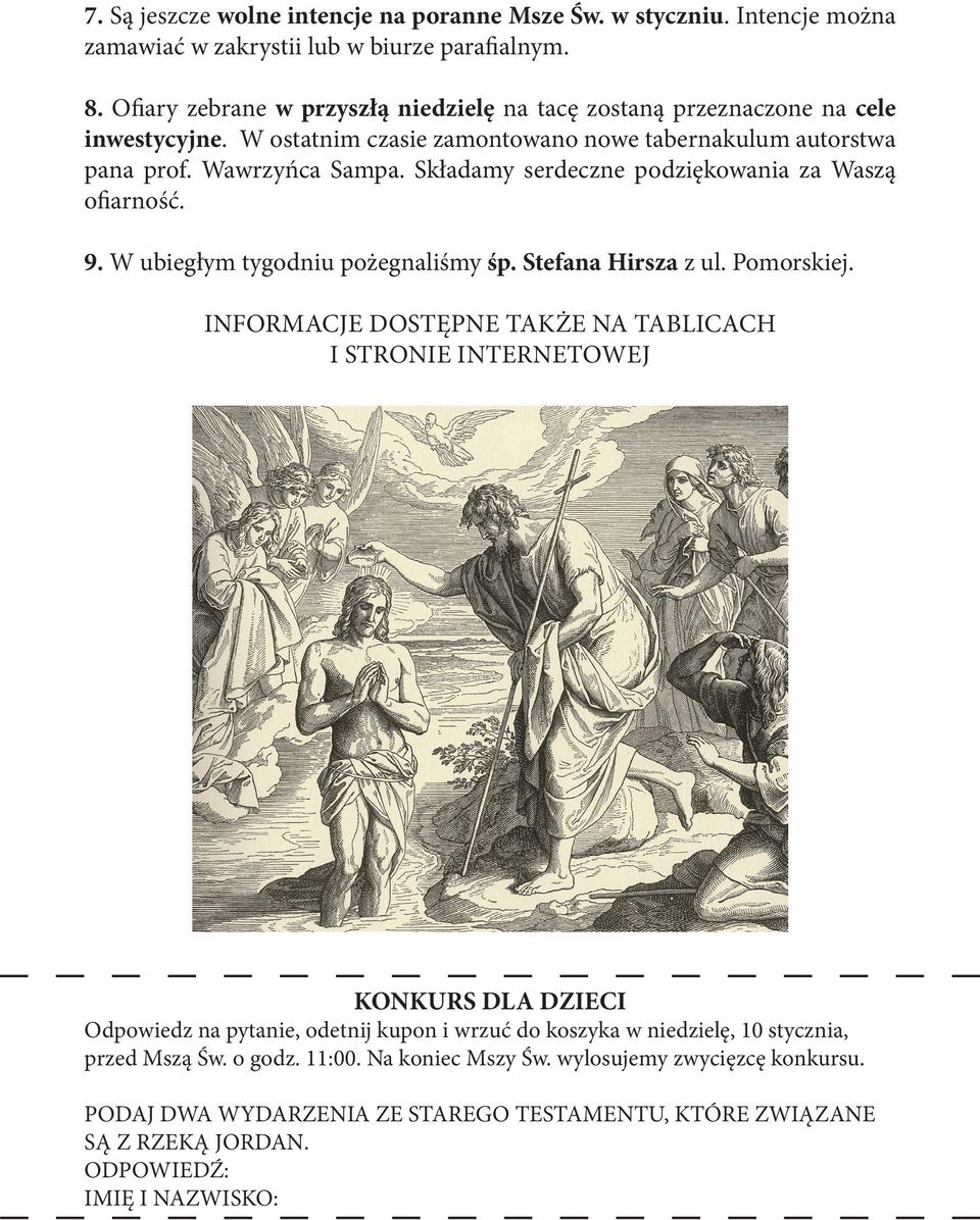 Składamy serdeczne podziękowania za Waszą ofiarność. 9. W ubiegłym tygodniu pożegnaliśmy śp. Stefana Hirsza z ul. Pomorskiej.