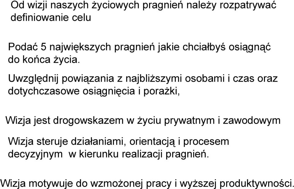 Uwzględnij powiązania z najbliższymi osobami i czas oraz dotychczasowe osiągnięcia i porażki, Wizja jest