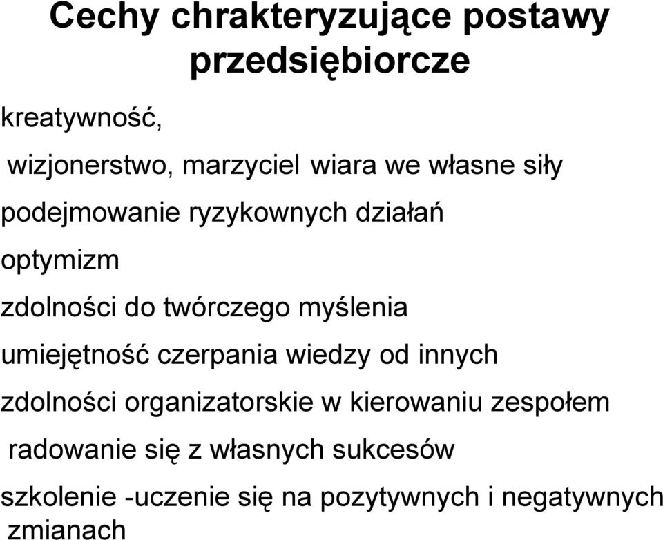 umiejętność czerpania wiedzy od innych zdolności organizatorskie w kierowaniu zespołem