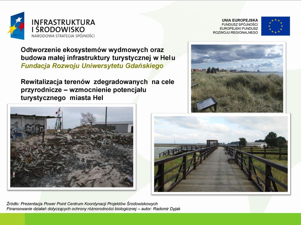 wzmocnienie potencjału turystycznego miasta Hel Źródło: Prezentacja Power Point Centrum Koordynacji